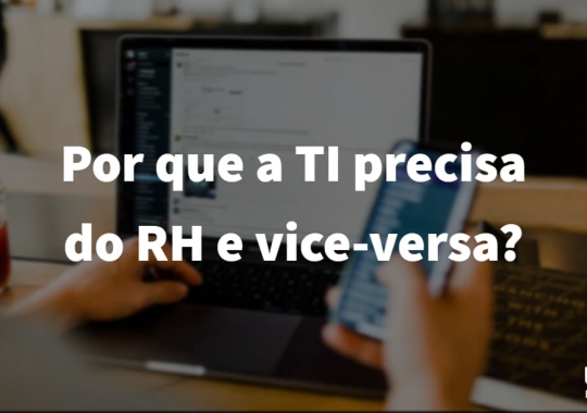 Por que a TI precisa do RH e vice-versa?